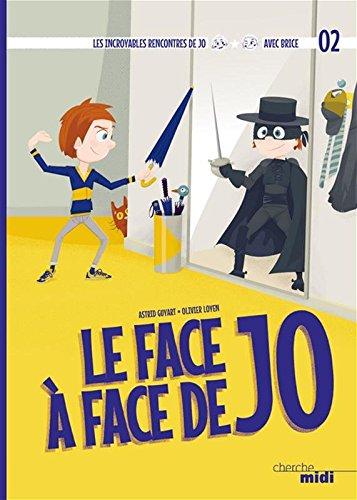 Les incroyables rencontres de Jo. Le face-à-face de Jo