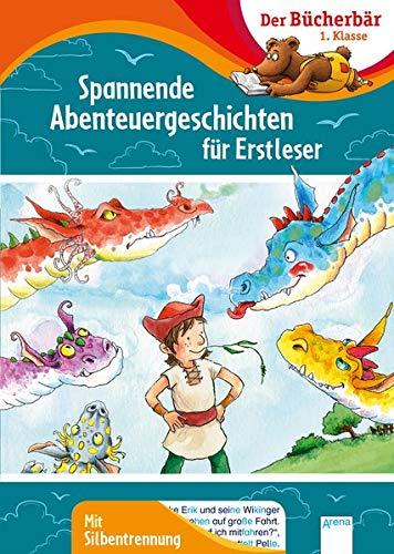 Spannende Abenteuergeschichten für Erstleser: Der Bücherbär: 1. Klasse. Mit Silbentrennung