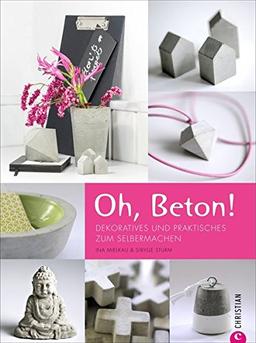 Oh, Beton! Dekoratives und Praktisches zum Selbermachen