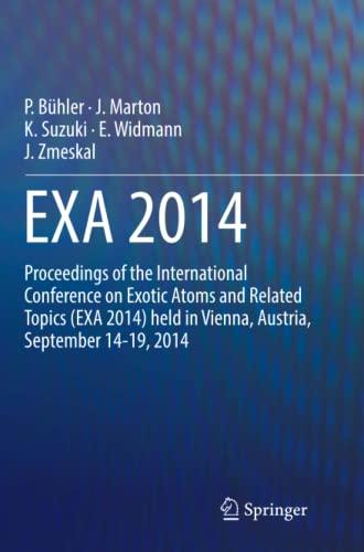 EXA 2014: Proceedings of the International Conference on Exotic Atoms and Related Topics (EXA 2014) held in Vienna, Austria, September 14-19, 2014