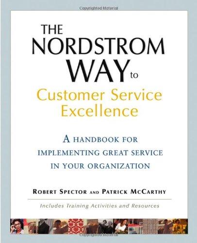 The Nordstrom Way to Customer Service Excellence: A Handbook for Implementing Great Service in Your Organization