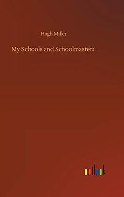 My Schools and Schoolmasters