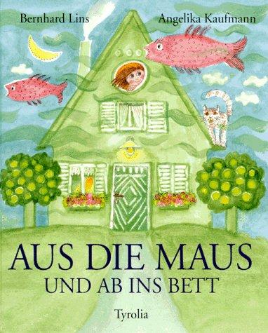 Aus die Maus und ab ins Bett. Gute- Nacht- Geschichten