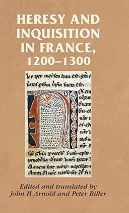 Heresy and inquisition in France, 1200-1300 (Manchester Medieval Sources)