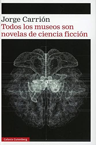 Todos los museos son novelas de ciencia ficción (Narrativa)