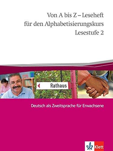 Von A bis Z - Leseheft für den Alphabetisierungskurs: Deutsch als Zweitsprache für Erwachsene. Lesestufe 2