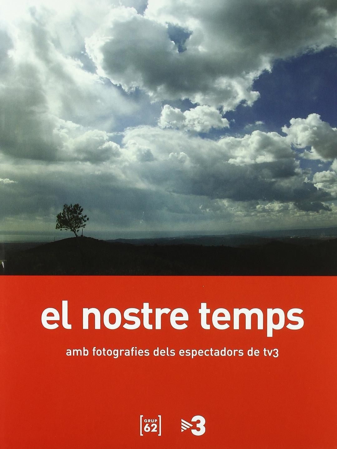 El nostre temps : amb fotografies dels espectadors de tv3 (LLIBRES SINGULARS)