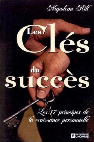 LES CLES DU SUCCES. Les 17 principes de la croissance personnelle (Hors Collection)