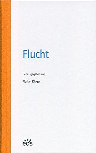 Flucht (Forum K'Universale Eichstätt / Beiträge zur gesellschaftlichen Debatte)