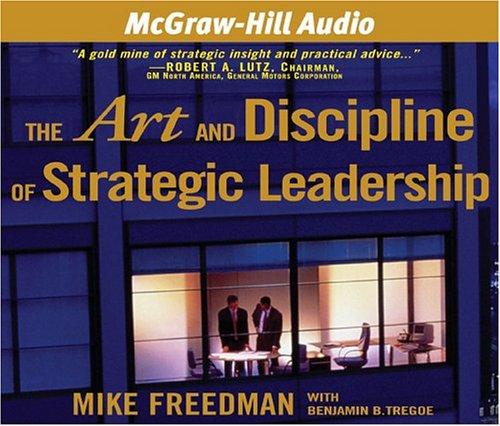 The Art and Discipline of Strategic Leadership