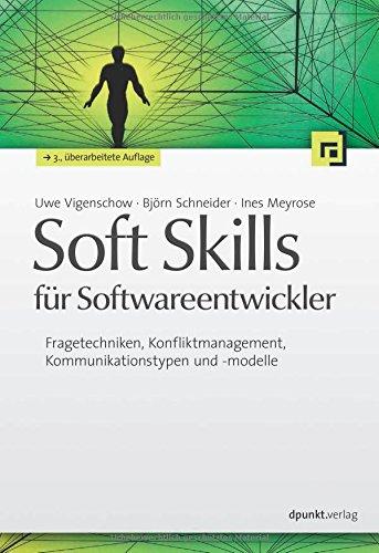 Soft Skills für Softwareentwickler: Fragetechniken, Konfliktmanagement, Kommunikationstypen und -modelle