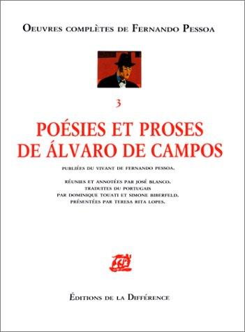 Oeuvres complètes de Fernando Pessoa : publiées du vivant de l'auteur. Vol. 3. Poésies et proses de Alvaro de Campos