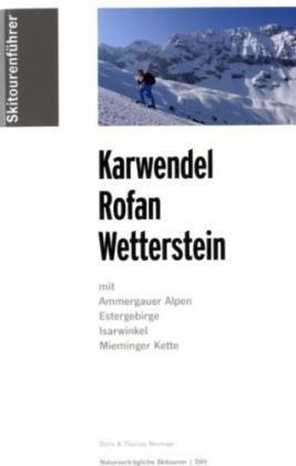 Skitourenführer Karwendel, Rofan, Wetterstein: mit Ammergauer Alpen, Estergebirge, Isarwinkel, Mieninger Kette