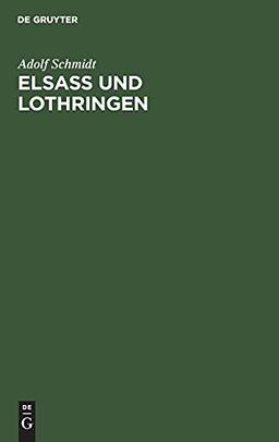 Elsaß und Lothringen: Nachweis wie diese Provinzen dem deutschen Reiche verloren gingen