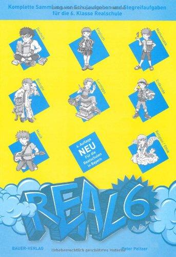 REAL 6. Komplette Sammlung von Schulaufgaben und Stegreifaufgaben für die 6. Klasse Realschule. Mit integriertem Aufgabenteil und separatem Lösungsheft