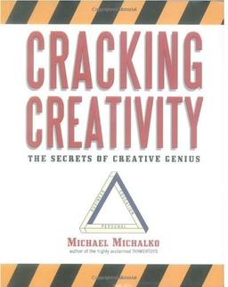 Cracking Creativity: The Secrets of Creative Genius: The Secrets of Creative Genius for Business and Beyond