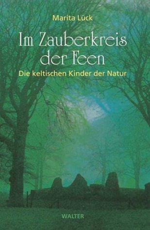 Im Zauberkreis der Feen. Die keltischen Kinder der Natur