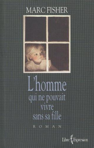 L' Homme qui ne pouvait pas vivre sans sa fille