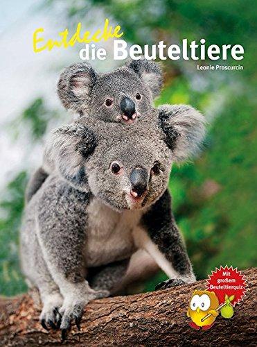 Entdecke die Beuteltiere (Entdecke - Die Reihe mit der Eule / Kindersachbuchreihe)