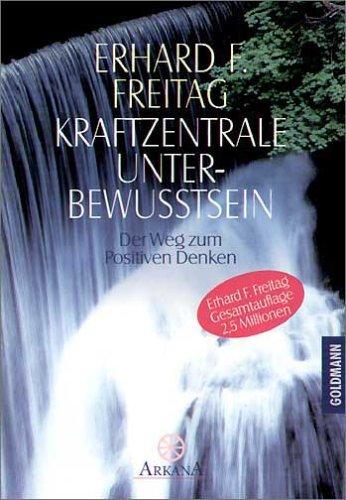 Kraftzentrale Unterbewußtsein: Der Weg zum positiven Denken  - Mit einem Vorwort von Dr. Joseph Murphy