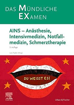 MEX Das Mündliche Examen - AINS: Anästhesie, Intensivmedizin, Notfallmedizin, Schmerztherapie (MEX - Mündliches EXamen)