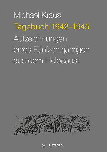 Tagebuch 1942-1945: Aufzeichnungen eines Fünfzehnjährigen aus dem Holocaust (Studien und Dokumente zur Holocaust- und Lagerliteratur)