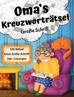 Omas Kreuzworträtsel Große Schrift: Rätselbuch mit 100 Kreuzworträtseln in großer Schrift für Senioren (Oma's Rätselbücher)