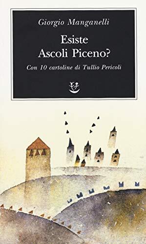 Esiste Ascoli Piceno? Con 10 cartoline di Tullio Pericoli (Biblioteca minima)