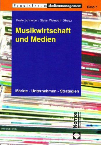 Musikwirtschaft und Medien: Märkte - Unternehmen - Strategien