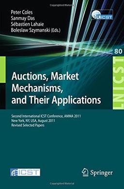 Auctions, Market Mechanisms and Their Applications: Second International ICST Conference, AMMA 2011, New York, USA, August 22-23, 2011, Revised ... and Telecommunications Engineering)