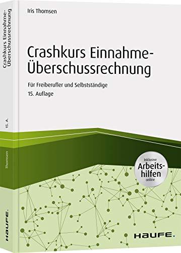 Crashkurs Einnahme-Überschussrechnung - inkl. Arbeitshilfen online: Für Freiberufler und Selbstständige (Haufe Fachbuch)