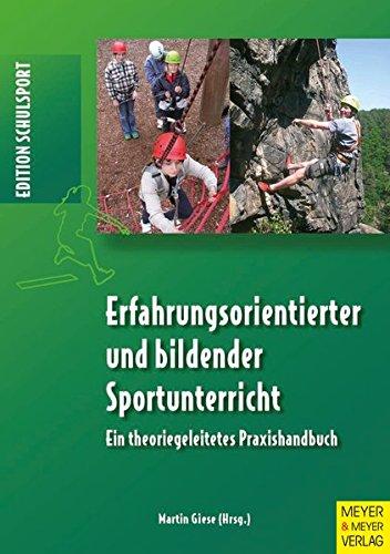 Erfahrungsorientierter und bildender Sportunterricht: Ein theoriegeleitetes Praxishandbuch (Edition Schulsport)