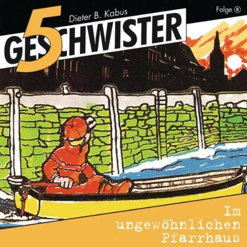 5 Geschwister, Folge 8: Im ungewöhnlichen Pfarrhaus