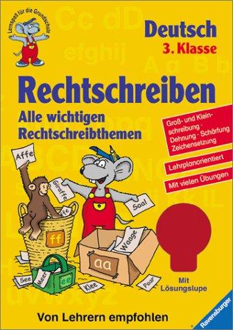 Rechtschreiben (3. Klasse): Alle wichtigen Rechtschreibthemen (Lernspaß für die Grundschule)