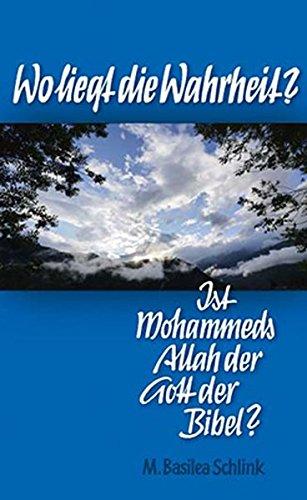 Wo liegt die Wahrheit? Ist Mohammeds Allah der Gott der Bibel?