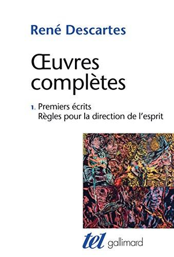 Oeuvres complètes. Vol. 1. Premiers écrits. Règles pour la direction de l'esprit