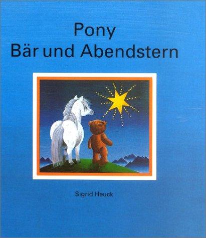 Pony, Bär und Abendstern. Ein Bilderbuch