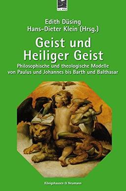 Geist und Heiliger Geist: Philosophische und theologische Modelle von Paulus und Johannes bis Barth und Balthasar