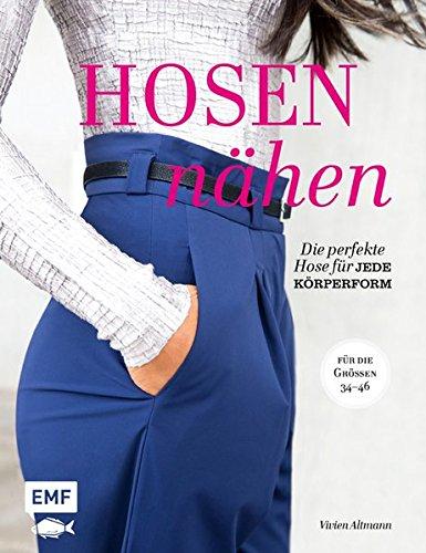 Hosen nähen: Die perfekte Hose für jede Körperform – Alle Modelle in den Größen 34–46