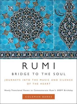 Rumi: Bridge to the Soul: Journeys into the Music and Silence of the Heart