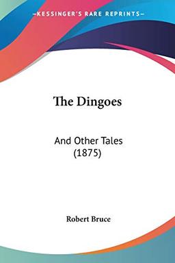 The Dingoes: And Other Tales (1875)