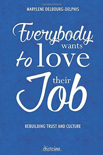 Everybody wants to love their job : rebuilding trust and culture