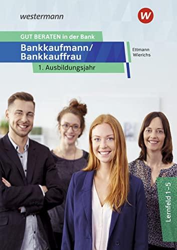 GUT BERATEN in der Bank: Bankkaufmann / Bankkauffrau / Bankkaufmann / Bankkauffrau 1. Ausbildungsjahr: Schülerband