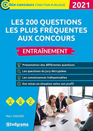 Les 200 questions les plus fréquentes aux concours, cat. A, cat. B, cat. C : entraînement : 2021