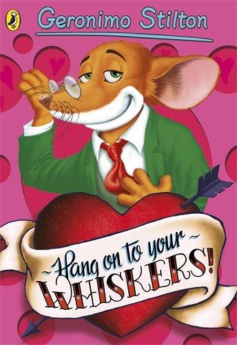 Geronimo Stilton: Hang On To Your Whiskers! (#10)