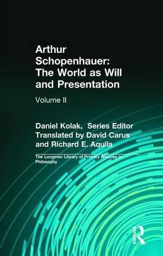 The World as Will and Presentation, Volume 2 (The Longman Library of Primary Sources in Philosophy)