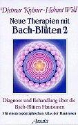 Neue Therapien mit Bach-Blüten 2 - Diagnose und Behandlung über die Bach-Blüten Hautzonen