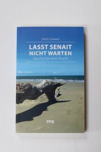 Lasst Senait nicht warten: Geschichte einer Flucht