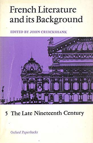 French Literature and Its Background: Late Nineteenth Century (Oxford Paperbacks)