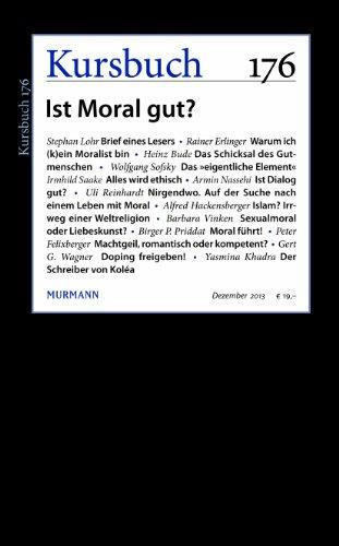 Kursbuch Nr. 176. Ist Moral gut?